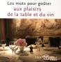 Les Mots Pour Goûter Au Plaisir De La Table Et Du Vin - Preview