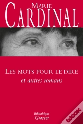 Les Mots Pour Le Dire ; Et Autres Romans