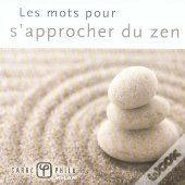 Les Mots Pour S'Approcher Du Zen