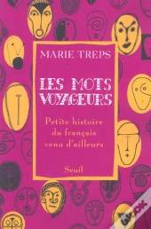 Les Mots Voyageurs ; Petite Histoire Du Français Venu D'Ailleurs