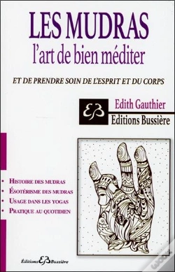 Capa do artigo Les Mudras - L'Art De Bien Mediter - Prendre Soin De L'Esprit Et Du Corps