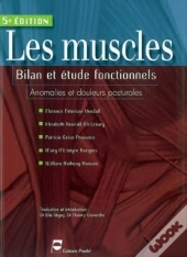 Les Muscles  - 5e Édition : Bilan Et Étude Fonctionnels. Anomalies Et Douleurs Posturales.