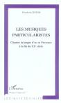 Les Musiques Particularistes ; Chanter La Langue D'Oc En Provence A La Fin Du Xx Siecle - Preview