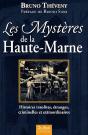 Les Mystères De La Haute-Marne ; Histoires Insolites, Étranges, Criminelles Et Extraordinaires - Preview