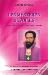 Les Mystères Dévoilés Par Le Maître Ascensionné Saint Germain