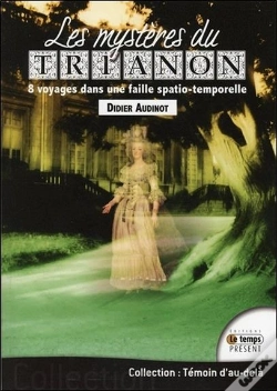 Capa do artigo Les Mysteres Du Trianon - Plongee Dans Une Faille Spatio-Temporelle ?