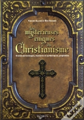 Les Mystèrieuses Énigmes Du Christianisme