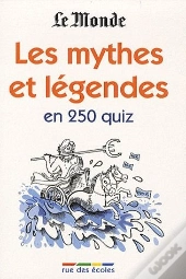 Les Mythes Et Légendes En 350 Quiz