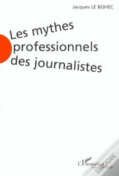 Les Mythes Professionnels Des Journalistes
