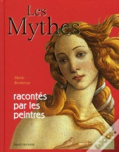Les Mythes Racontés Par Les Peintres (Édition 2011)