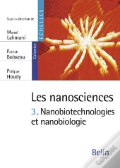 Les Nanosciences Tome 3 ; Nanobiotechnologies Et Nanobiologie