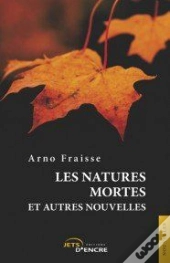 Les Natures Mortes Et Autres Nouvelles