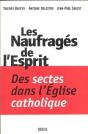 Les Naufrages De L'Esprit. Des Sectes Dans L'Eglise Catholique - Preview