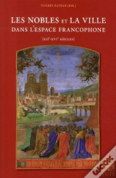 Les Nobles Et La Ville Dans L'Espace Francophone (Xiie-Xvie Siècles)