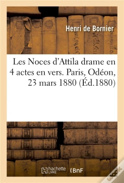 Capa do artigo Les Noces D'Attila Drame En 4 Actes En Vers. Paris, Odeon, 23 Mars 1880.
