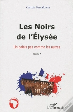 Capa do artigo Les Noirs De L'Elysée Tome 1 ; Un Palais Pas Comme Les Autres