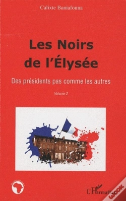 Capa do artigo Les Noirs De L'Elysée Tome 2 ; Des Présidents Pas Comme Les Autres