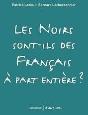 Les Noirs Sont Ils Des Français À Part Entière ? - Preview