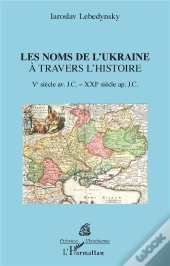 Les Noms De L'Ukraine À Travers L'Histoire
