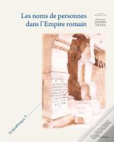 Les Noms De Personne Dans L'Empire Romain ; Transformations, Adaptation, Evolution