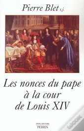 Les Nonces Du Pape A La Cour De Louis Xiv