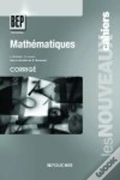 Les Nouveaux Cahiers; Mathématiques ; Bep ; Corrigés