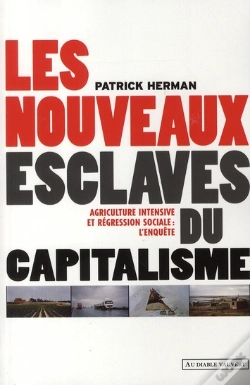 Capa do artigo Les Nouveaux Esclaves Du Capitalisme ; Agriculture Intensive Et Regression Sociale : L'Enquête