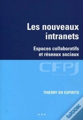 Les Nouveaux Intranets ; Espaces Collaboratifs Et Réseaux Sociaux