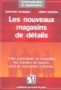 Les Nouveaux Magasins De Detail ; Entre Authenticite Et Rentabilite, Les Recettes Du Succes Dans Le Commerce A Themes - Preview