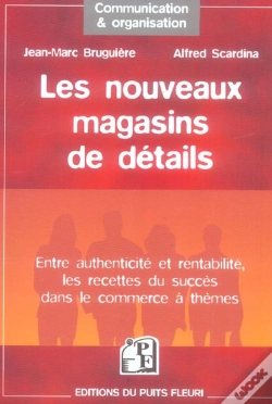 Capa do artigo Les Nouveaux Magasins De Detail ; Entre Authenticite Et Rentabilite, Les Recettes Du Succes Dans Le Commerce A Themes
