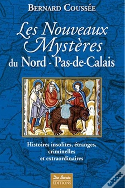 Capa do artigo Les Nouveaux Mystères Nord-Pas-De-Calais ; Histoires Insolites, Étranges, Criminelles Et Extraordinaires