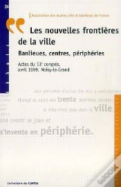 Capa do artigo Les Nouvelles Frontières De La Ville ; Banlieues, Centres, Péripheries