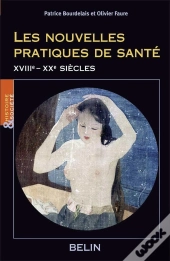 Les Nouvelles Pratiques De Santé : Xviiie-Xxe Siècles