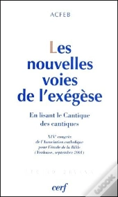 Les Nouvelles Voies De L'Exegese ; En Lisant Le Cantique Des Cantiques