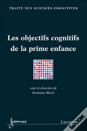 Les Objectifs Cognitifs De La Prime Enfance ; Traite Sciences Cognitives