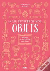 Les Objets, Messagers De Notre Histoire - Pourquoi Il Ne Faut Pas Tout Jeter