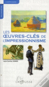 Les Oeuvres-Cles De L'Impressionnisme