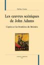 Les Oeuvres Scéniques De John Adams : L'Opéra Et Les Frontières Du Littéraire - Preview