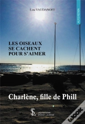 Les Oiseaux Se Cachent Pour S'Aimer ; Charlène, Fille De Phill