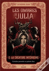 Les Ombres De Julia T.2 ; La Créature Intérieure