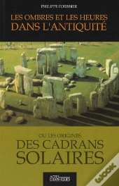 Les Ombres Et Les Heures Dans L'Antiquité Ou Les Origines Des Cadrans Solaires