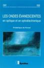 Les Ondes Évanescentes : En Optique Et En Optoélectronique - Preview