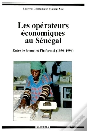 Les Opérateurs Économiques Au Sénégal ; Entre Le Formel Et L'Informel (1930-1996)