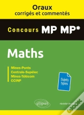 Les Oraux De Concours : Mathématiques ; Concours Mp/Mp* ; Oraux Corrigés Et Commentés