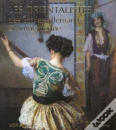 Les Orientalistes Des Ecoles Allemande Et Autrichienne