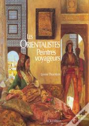 Les Orientalistes ; Peintres Voyageurs