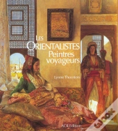 Les Orientalistes ; Peintres Voyageurs