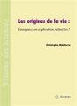 Les Origines De La Vie : Émergence Ou Explication Réductive ? - Preview