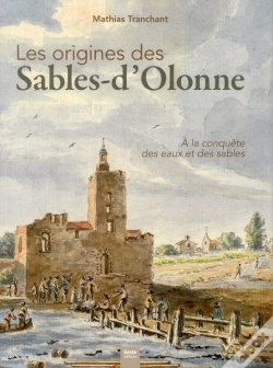 Capa do artigo Les Origines Des Sables-D'Olonne : À La Conquête Des Eaux Et Des Sables