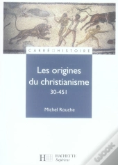 Les Origines Du Christianisme, 30-451